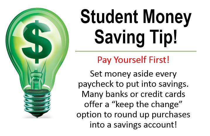 Student Money Saving Tip! - Set money aside every paycheck to put into savings.