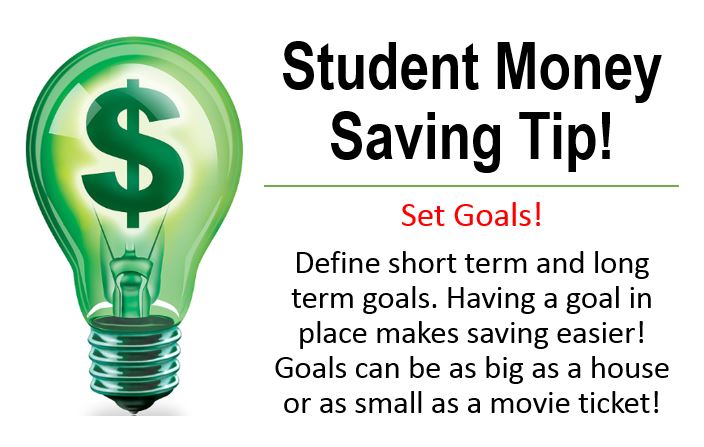 Student Money Saving Tip! - Define short and long term goals.