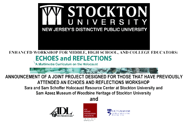 Echoes and Reflections - Workship for middle, high school, and college educators.  Anti-deflamation League, Yad Vashem, USC Shoah Foundation, Stockton University