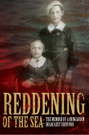 Reddening of the Sea: The Memoir of a Hungarian Holocaust Survivor