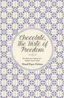 Chocolate, The Taste of Freedom: The Holocaust Memoir of a Hidden Dutch Girl