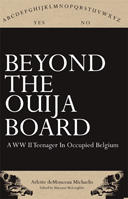 Beyond the Ouija Board: A World War II Teenager in Occupied Belgium