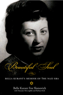 Beautiful Soul: Bella Kurant's Memoir of the Nazi Era