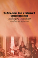 Teaching the Unspeakable: The New Jersey Story of Holocaust and Genocide Education