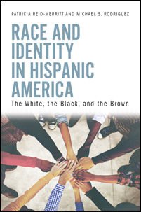 “Race and Identity in Hispanic America: The White, the Black, and the Brown,”